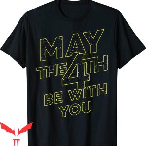 May The Fourth Be With You T-Shirt Star Wars Galaxy Text