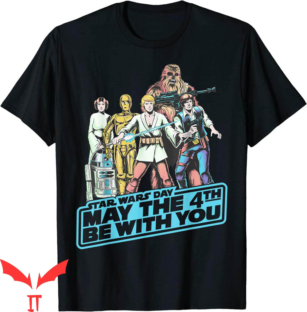 May The Fourth Be With You T-Shirt Star Wars Group Shot May The Fourth Be With You T-Shirt Star Wars Group Shot