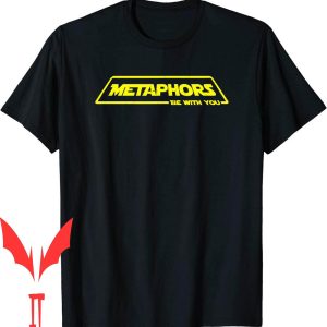 Metaphors Be With You T-Shirt English Teacher