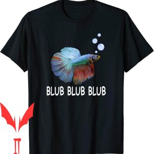 Mo Betta T-Shirt Blub Fish Owner Lover Gift