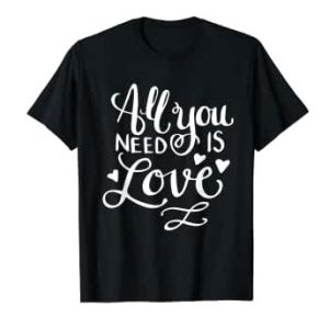 Moments In Love Sample T Shirt All You Need Is Love