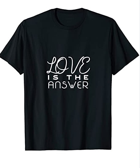 Moments In Love Sample T Shirt Love Is The Answer Tee
