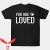 Moments In Love Sample T Shirt You Are Loved Gift Lover Tee