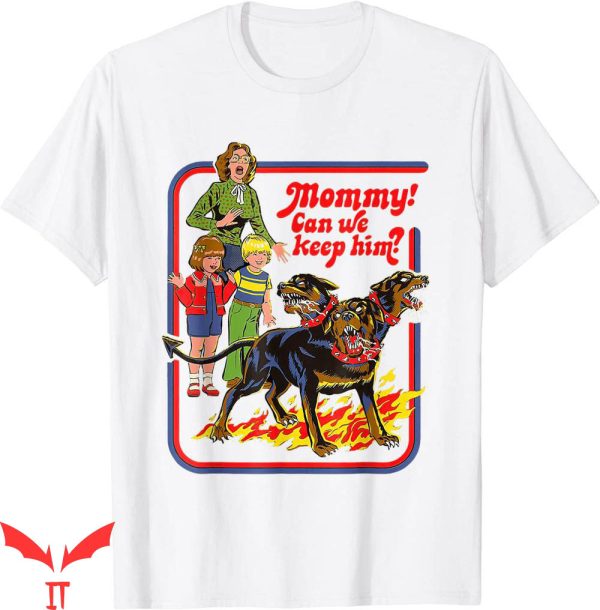 Mommy Can We Keep Him T-shirt