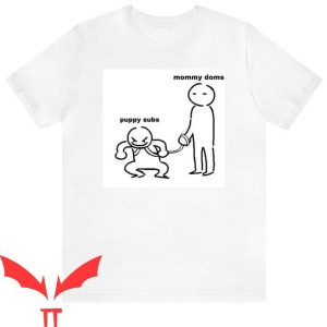 Mommy Dom Anime T Shirt Mommy Doms Puppy Subs T Shirt