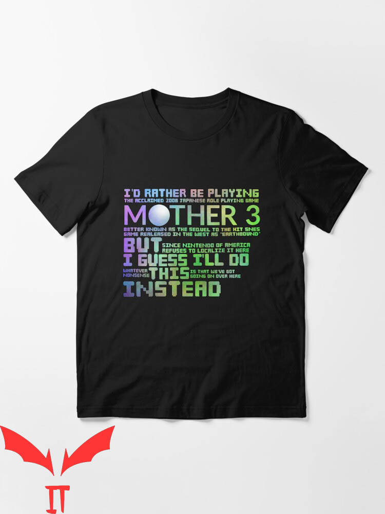Mother 3 Emulator T-Shirt I'd Rather Be Playing Mother 3 But