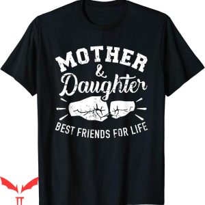 Mother Daughter Onlyfans T-Shirt Best Friends For Life Mom