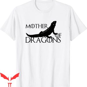 Mother Of Dragons T-Shirt Mother Of Bearded Dragons