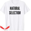 Natural Selection T Shirt