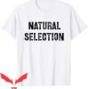 Natural Selection T Shirt Darwin Natural Selection Biology