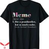 Ok Grandma Meme T-Shirt Like But So Much Cooler