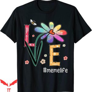 Ok Grandma Meme T-Shirt Love Life Flowers
