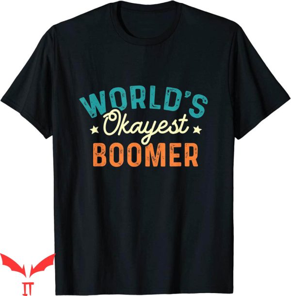 Ok Grandma Meme T-Shirt Okayest Boomer Funny Sarcastic Say