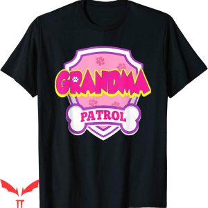 Ok Grandma Meme T-Shirt Patrol Dog Funny Gift Birthday Party