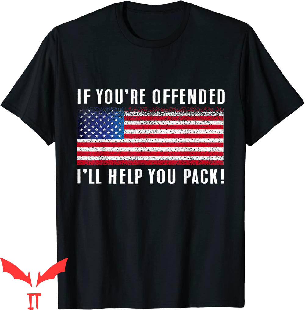 Patriotic T-Shirt If You're Offended I'll Help You Pack Flag