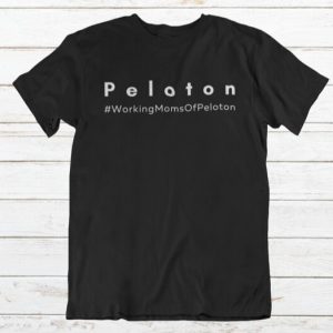 Peloton Century T Shirt Peloton Working Mom Of Peloton