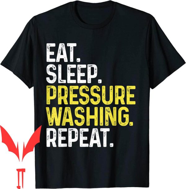 Pressure Washing T-Shirt Eat Sleep Repeat Funny Gift For Dad
