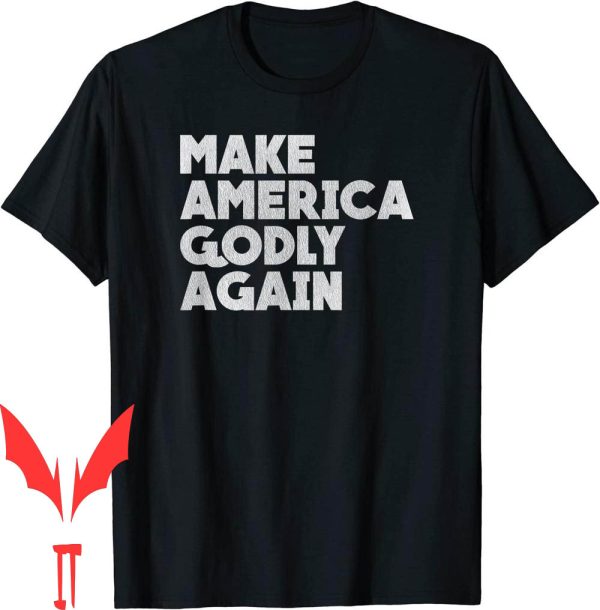 Pressure Washing T-Shirt Make America Godly Again MAGA