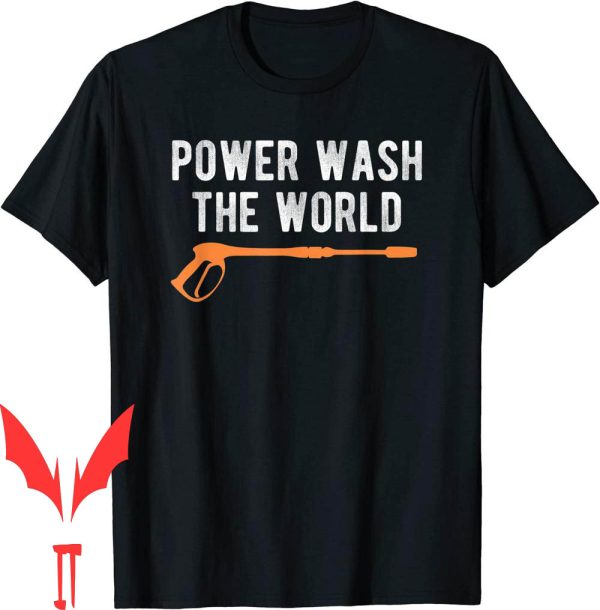 Pressure Washing T-Shirt Power Wash The World