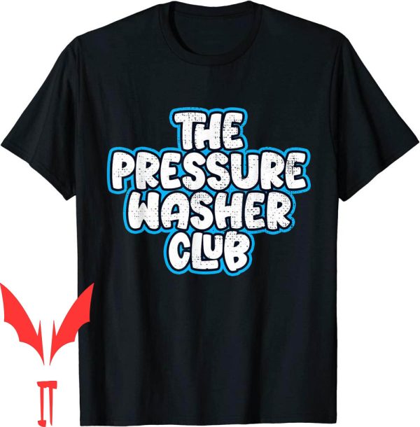 Pressure Washing T-Shirt The Club Pressure Washer Carwash