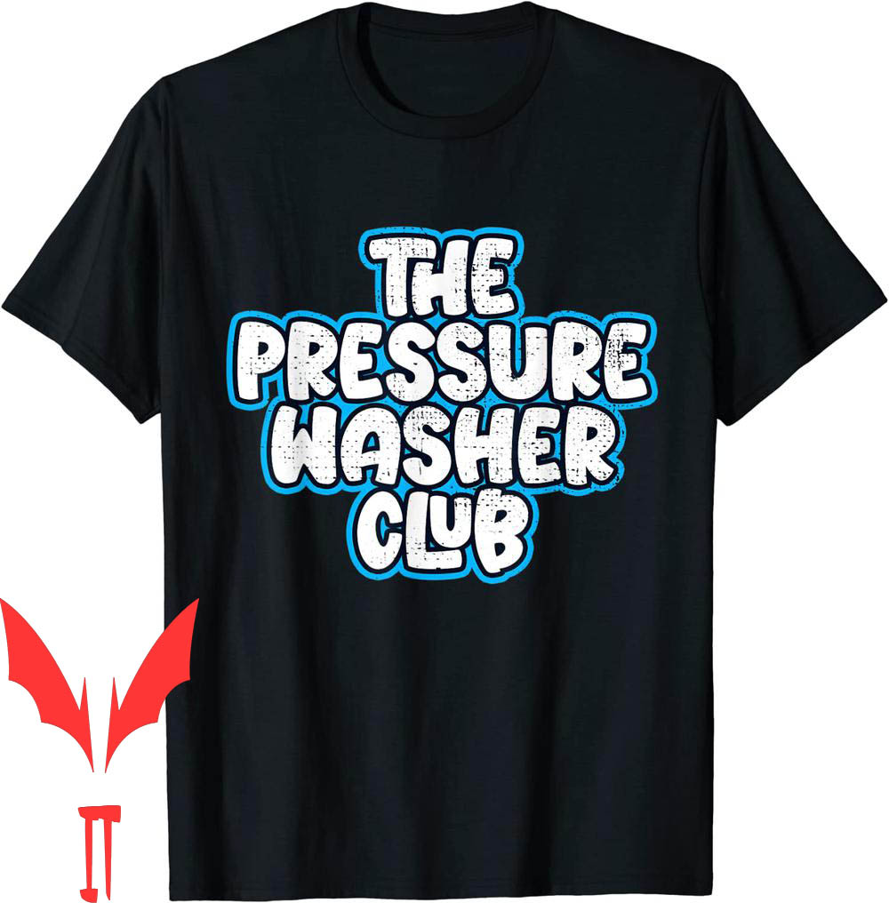 Pressure Washing T-Shirt The Club Pressure Washer Carwash Pressure Washing T-Shirt The Club Pressure Washer Carwash