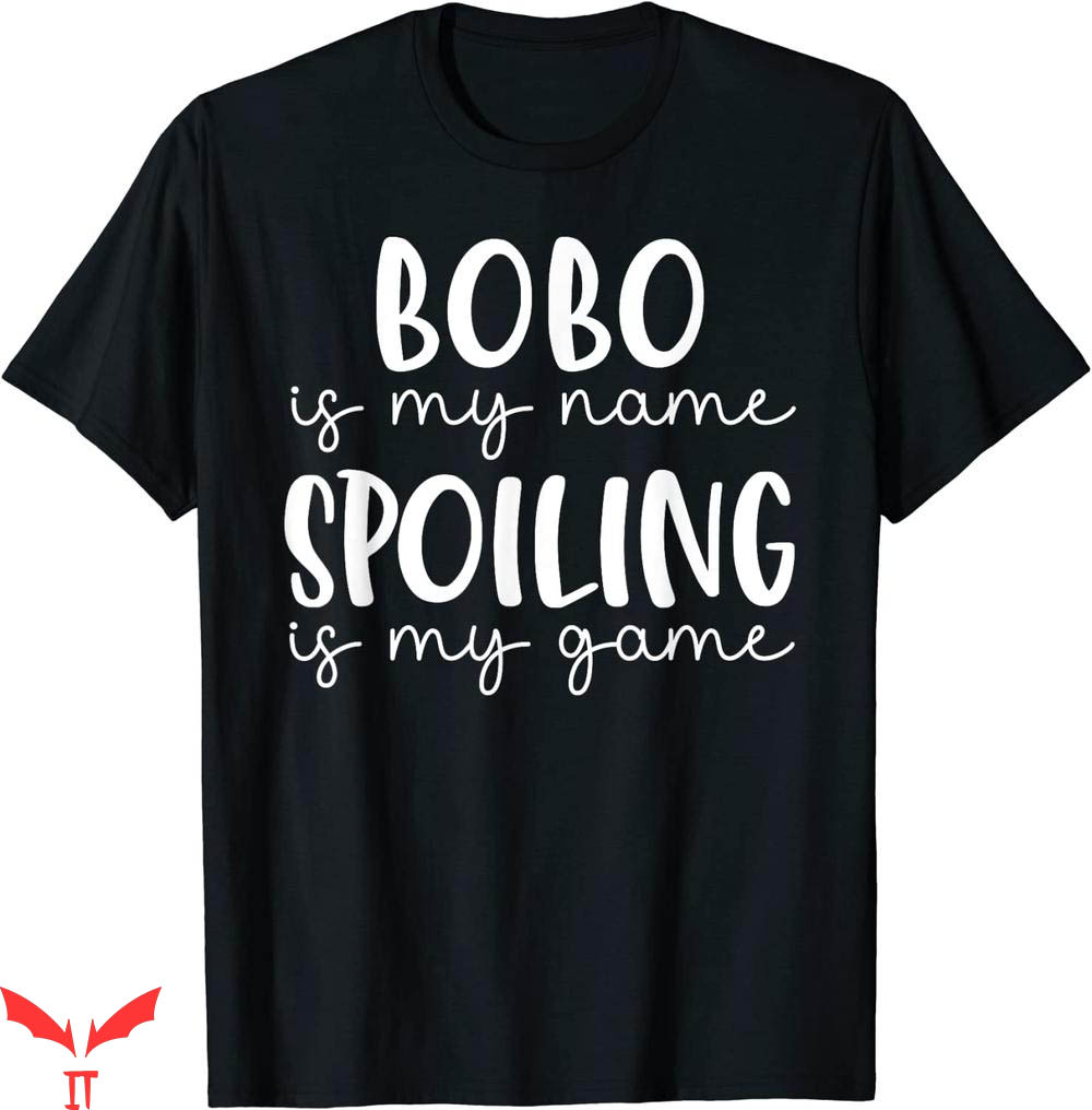 Que Miras Bobo T-shirt Bobo Is My Name Spoiling If My Game