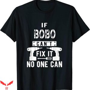 Que Miras Bobo T-shirt If Bobo Can’t Fix It No One Can
