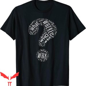 Question Mark T-Shirt Who What Where When Why How Tee