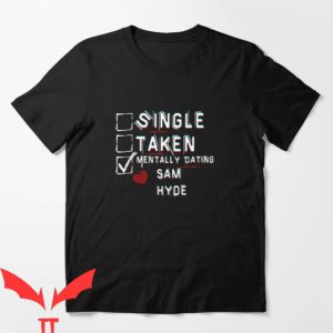 Sam Hyde T-shirt Single Taken Mentally Dating Sam Hyde
