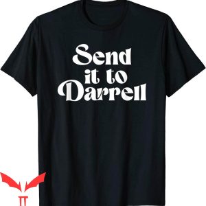 Send It To Darrell T-Shirt Darryl Vanderpump Rules Tee