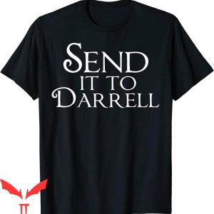 Send It To Darrell T-Shirt Daryl Funny Trendy Meme Drama