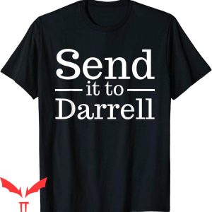 Send It To Darrell T-Shirt Funny Quote Send It To Daryl