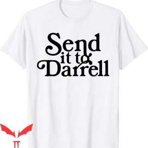 Send It To Darrell T-Shirt Funny Saying Vanderpump Rules
