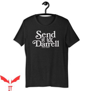 Send It To Darrell T-Shirt Funny Team Ariana Lala Kent
