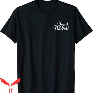 Send It To Darrell T-Shirt Send It To Daryl Funny Drama