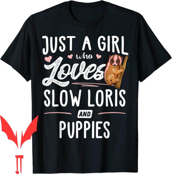 Slow Loris T-Shirt Just A Girl Who Loves And Puppies Gift