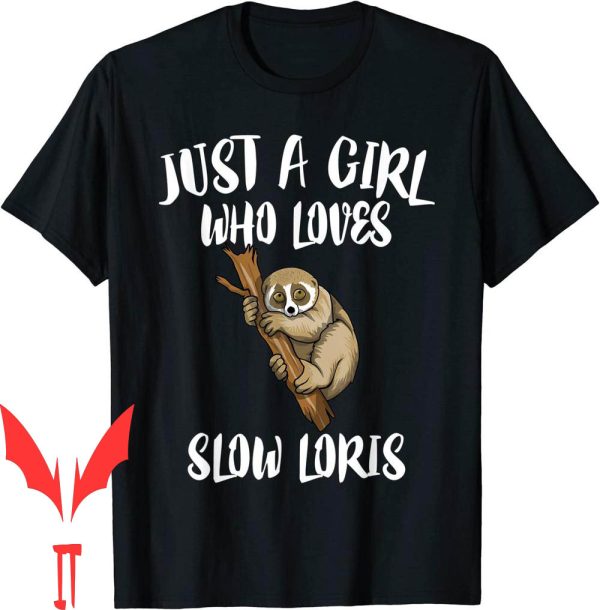 Slow Loris T-Shirt Just A Girl Who Loves Animal
