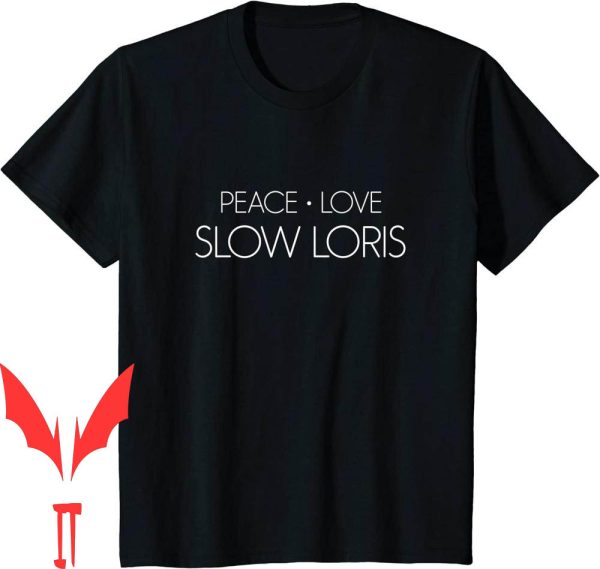Slow Loris T-Shirt Peace Love