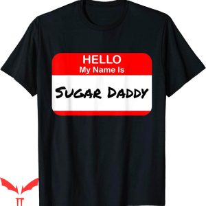 Sugar Daddy T-Shirt Hello My Name Is Pickup Charm Funny