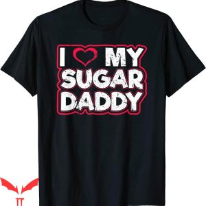 Sugar Daddy T-Shirt I Love My Dirty Sexy Kink Fetish Sub