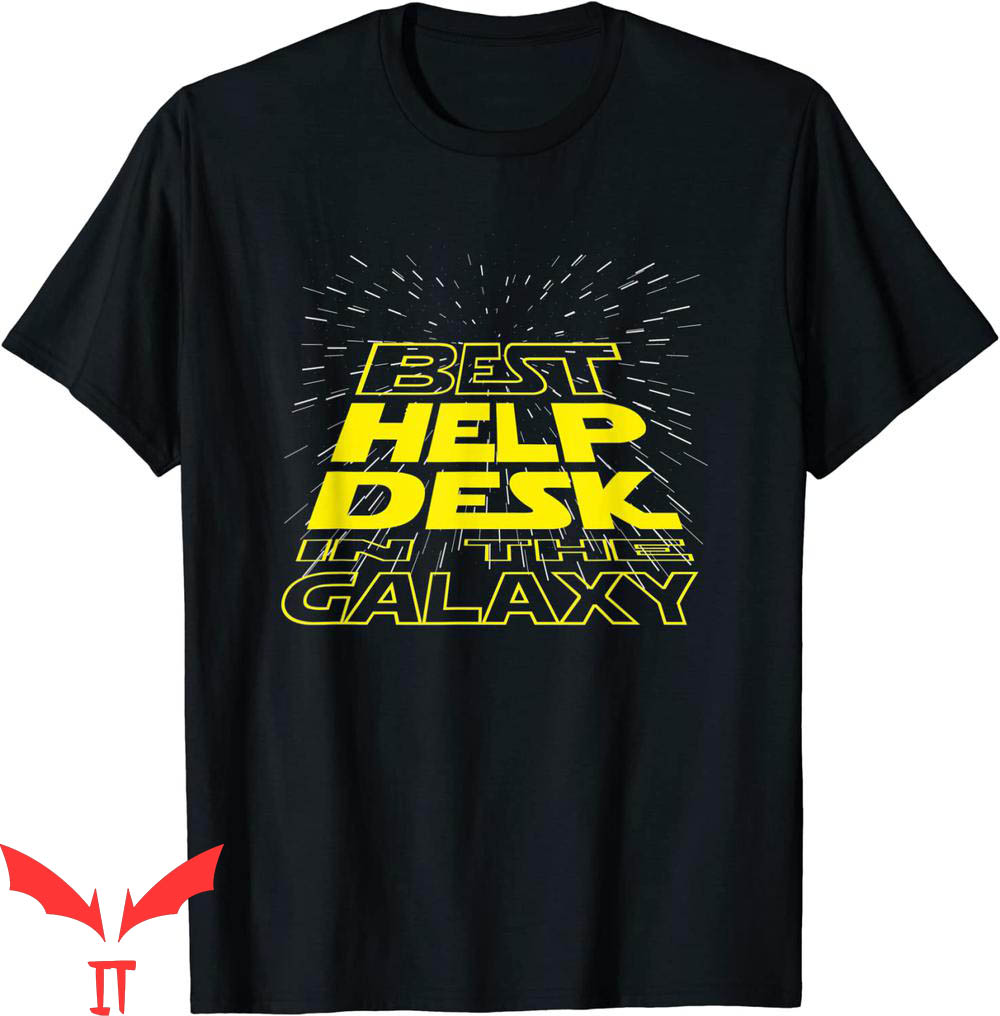 T Help Desk T-shirt Best Help Desk In The Galaxy T-shirt T Help Desk T-shirt Best Help Desk In The Galaxy T-shirt