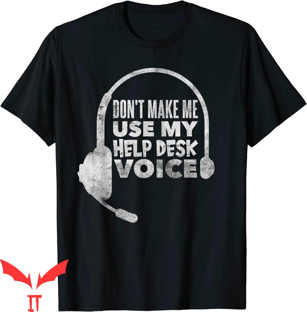 T Help Desk T-shirt Funny Help Desk T-shirt T Help Desk T-shirt Funny Help Desk T-shirt