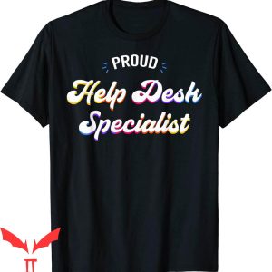 T Help Desk T-shirt Proud Help Desk Specialist T-shirt