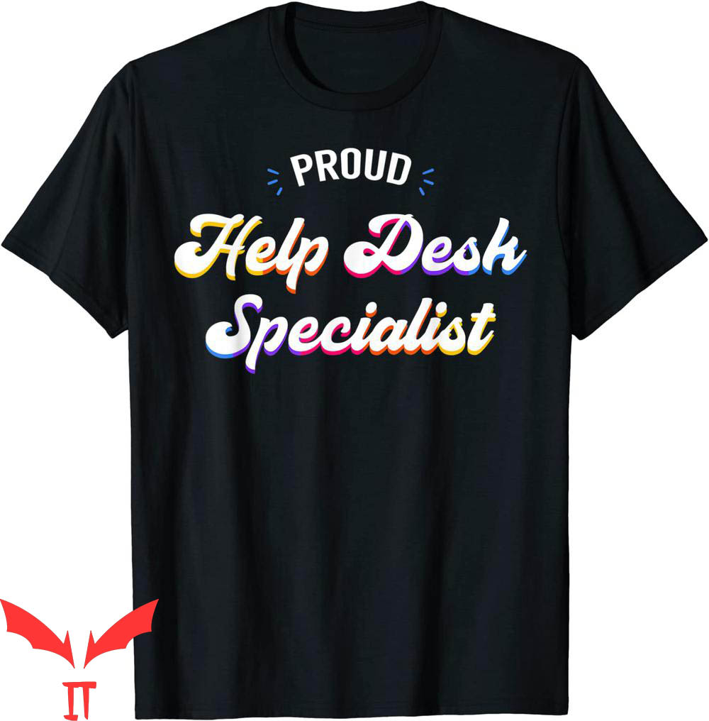 T Help Desk T-shirt Proud Help Desk Specialist T-shirt T Help Desk T-shirt Proud Help Desk Specialist T-shirt