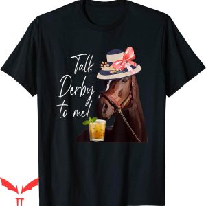 Talk Derby To Me T-Shirt