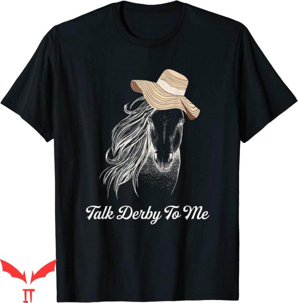 Talk Derby To Me T-Shirt Big Hats And Horses Racing