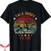 Talk Derby To Me T-Shirt Day Kentucky Vintage Horse