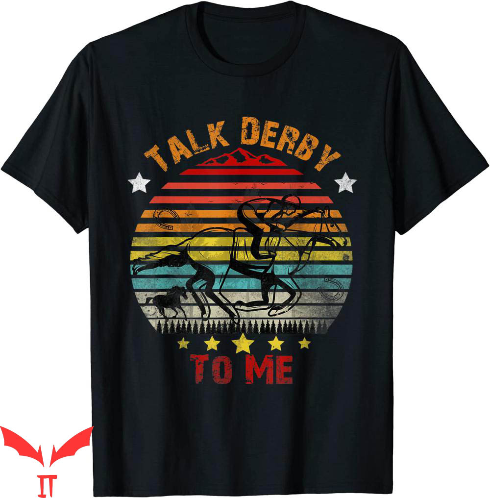 Talk Derby To Me T-Shirt Day Kentucky Vintage Horse Talk Derby To Me T-Shirt Day Kentucky Vintage Horse