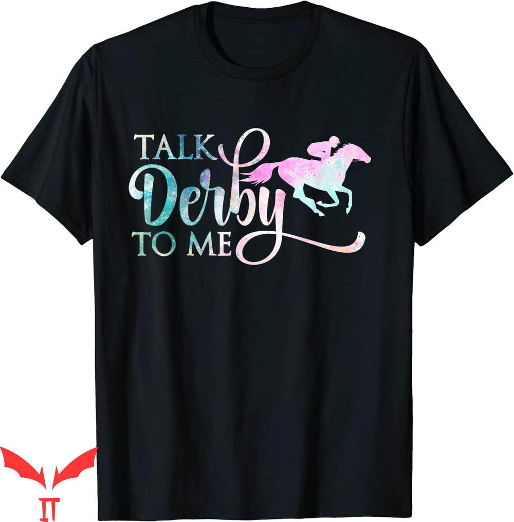 Talk Derby To Me T-Shirt Horse Derby Day Dress Suit Talk Derby To Me T-Shirt Horse Derby Day Dress Suit