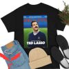 Ted Lasso T Shirt